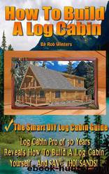 How to Build a Log Cabin by Rob Winters