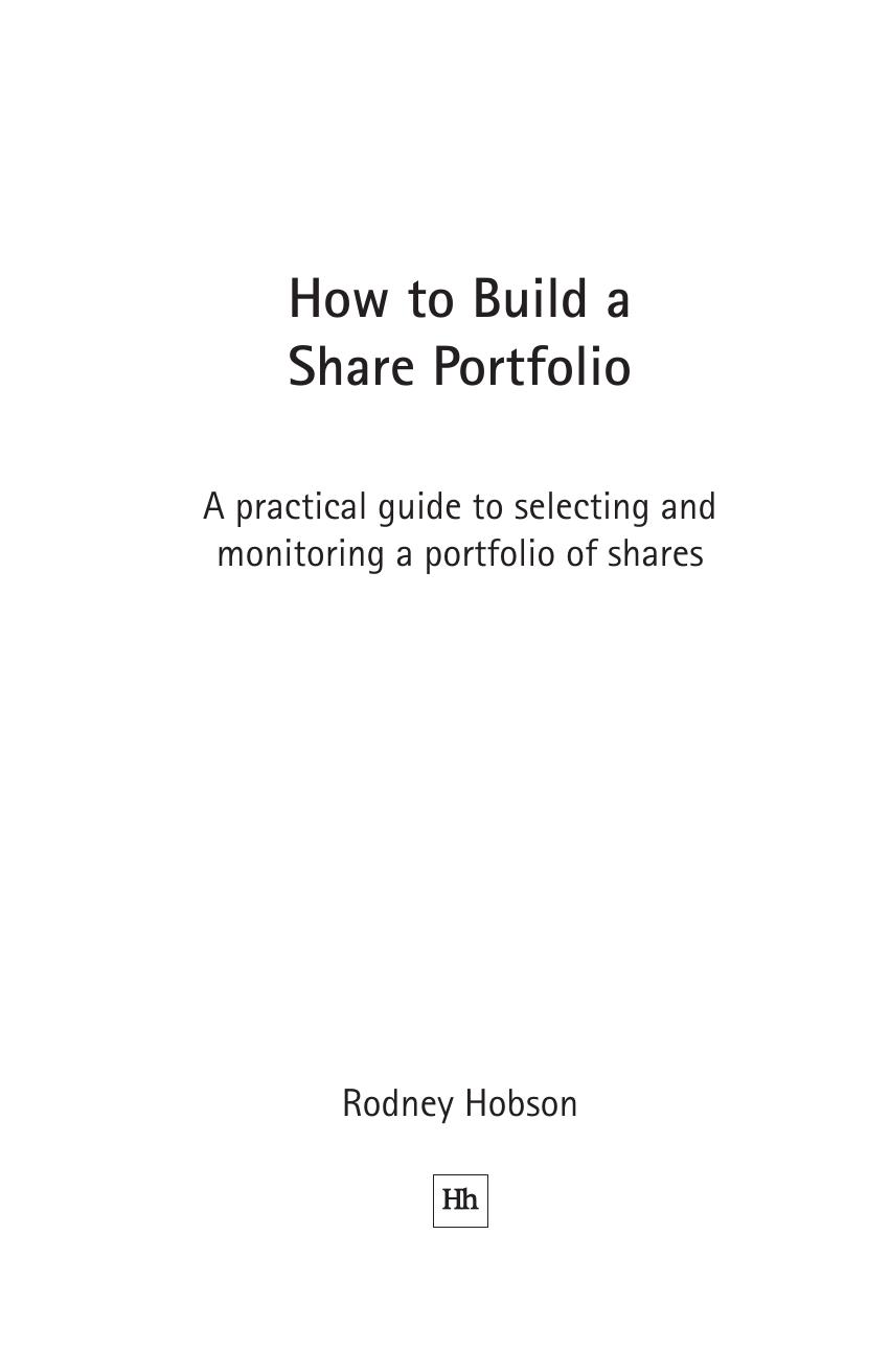 How to Build a Share Portfolio : A Practical Guide To Selecting And Monitoring A Portfolio Of Shares by Rodney Hobson