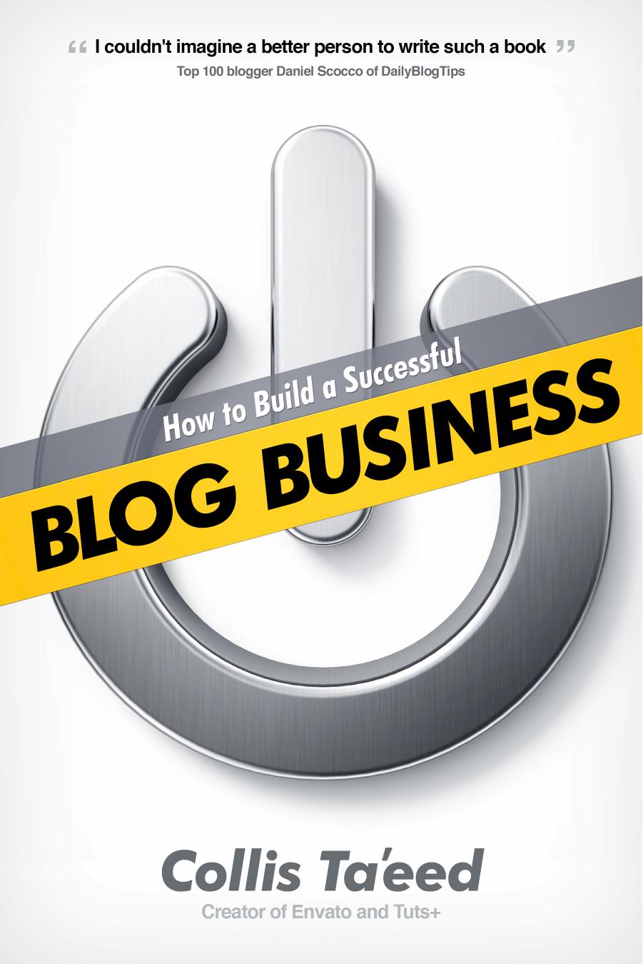 How to Build a Successful Blog Business by Collis Ta'eed