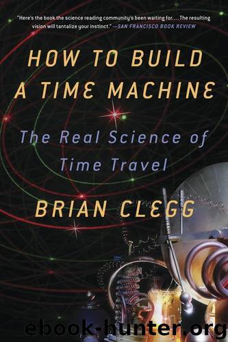 How to Build a Time Machine: The Real Science of Time Travel by Brian Clegg