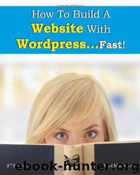 How to Build a Website With WordPress...Fast! by Kent Mauresmo & Anastasiya Petrova