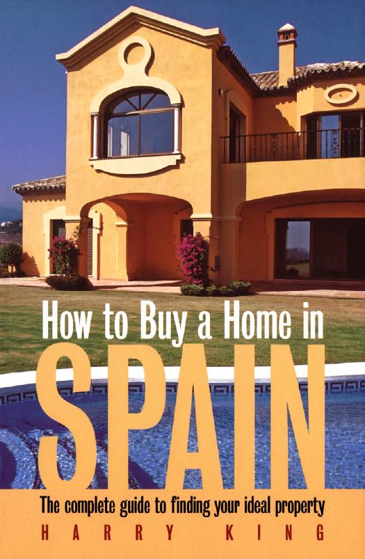 How to Buy a Home in Spain: The Complete Guide to Finding Your Ideal Property by Harry King