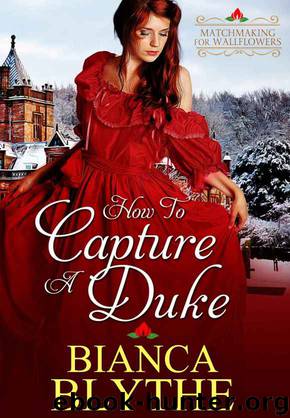 How to Capture a Duke (Matchmaking for Wallflowers Book 1) by Bianca Blythe