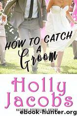 How to Catch A Groom by Holly Jacobs