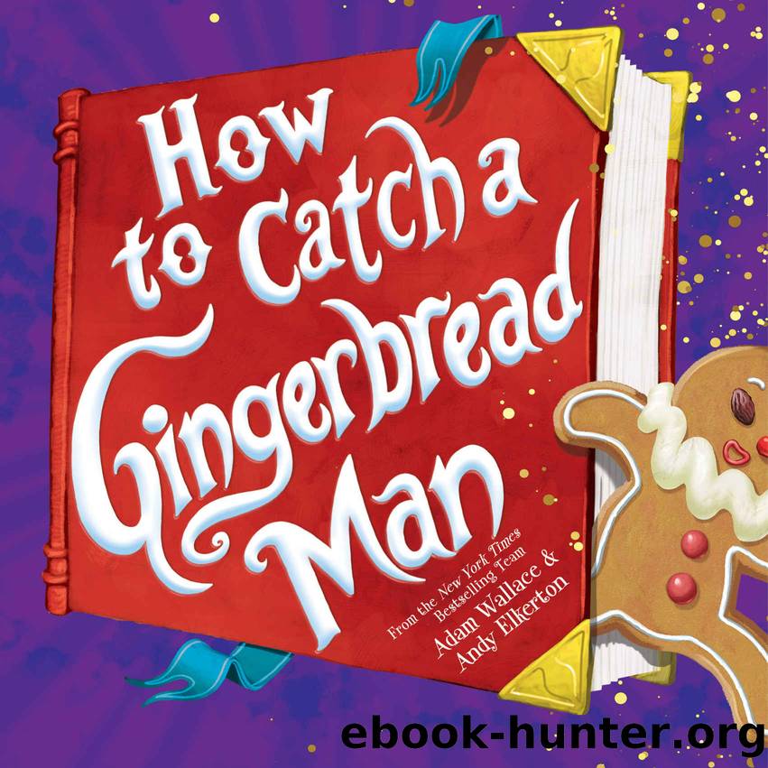 How to Catch a Gingerbread Man by Wallace Adam