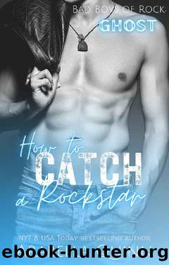 How to Catch a Rockstar: A Steamy Love Triangle Rockstar Romance (Bad Boys of Rock Book 4) by Arabella Quinn