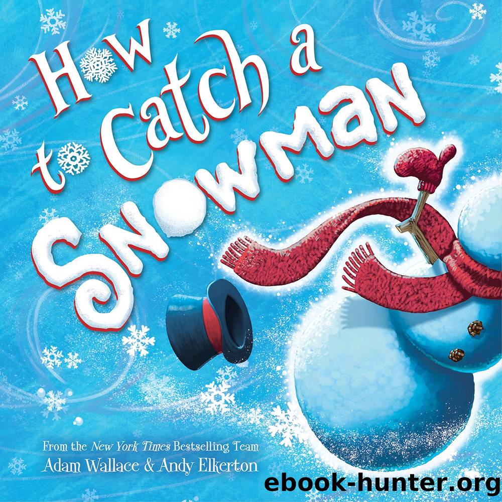 How to Catch a Snowman by Adam Wallace and Andy Elkerton