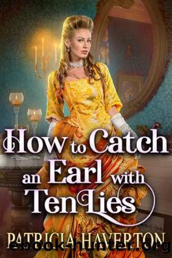 How to Catch an Earl with Ten Lies: A Historical Regency Romance Novel by Patricia Haverton & Cobalt Fairy