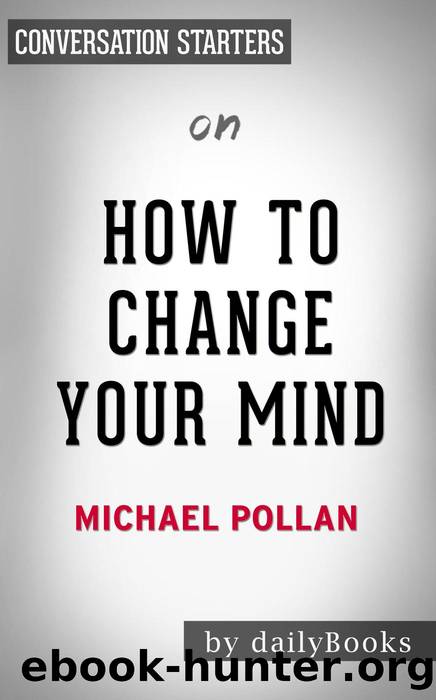 How to Change Your Mind--by Michael Pollan | Conversation Starters by Daily Books