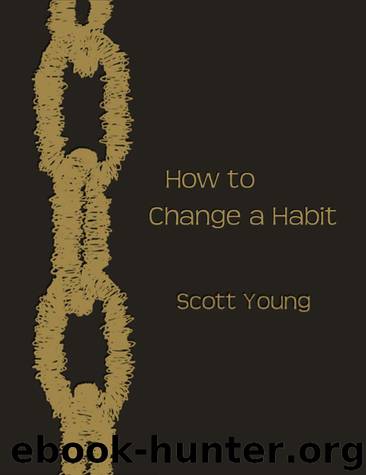 How to Change a Habit by Scott Young