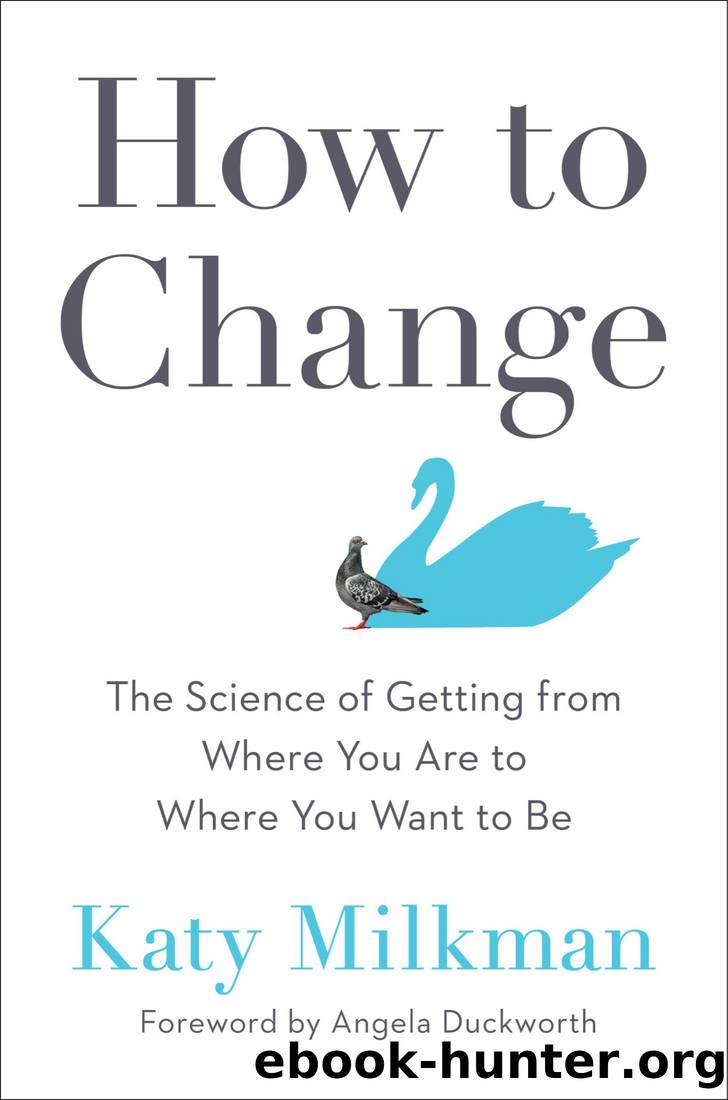 How to Change: The Science of Getting From Where You Are to Where You Want to Be by Katy Milkman
