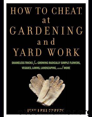 How to Cheat at Gardening and Yard Work by Jeff Bredenberg