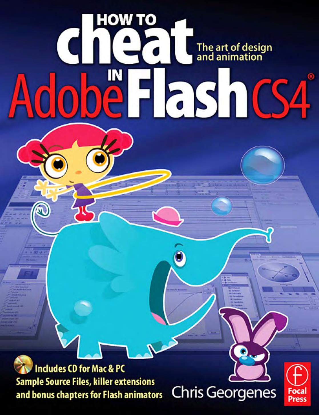 How to Cheat in Adobe Flash CS4: The art of design and animation by Chris Georgenes