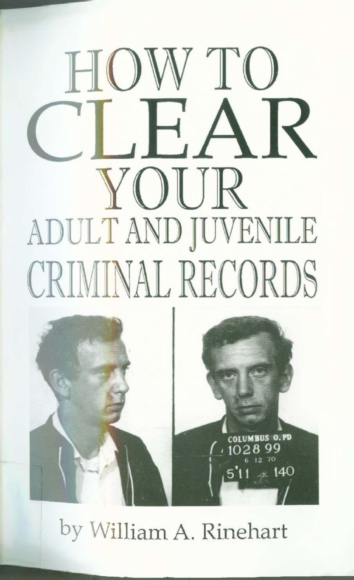 How to Clear Your Adult and Juvenile Criminal Records by William A. Rinehart