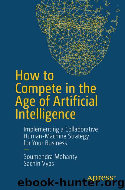 How to Compete in the Age of Artificial Intelligence by Soumendra Mohanty & Sachin Vyas