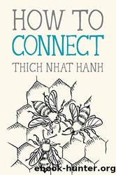 How to Connect by Hanh Thich Nhat