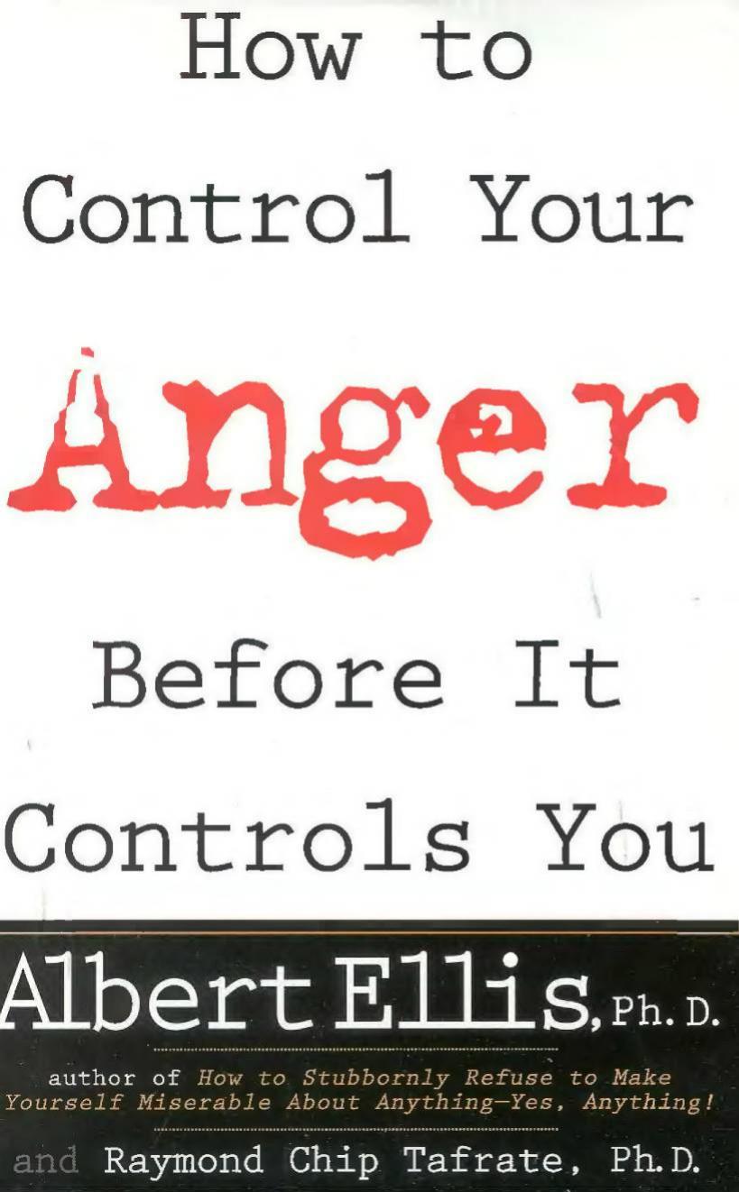 How to Control Your Anger Before It Controls You by Albert Ellis