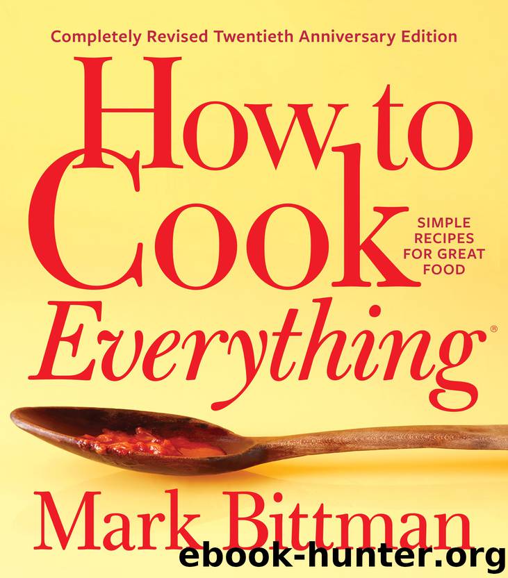 How to Cook Everything—Completely Revised Twentieth Anniversary Edition by Mark Bittman