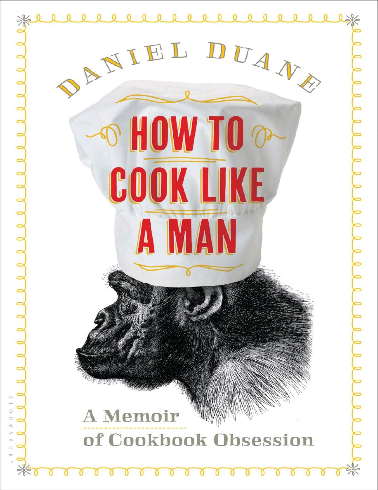 How to Cook Like a Man by Daniel Duane