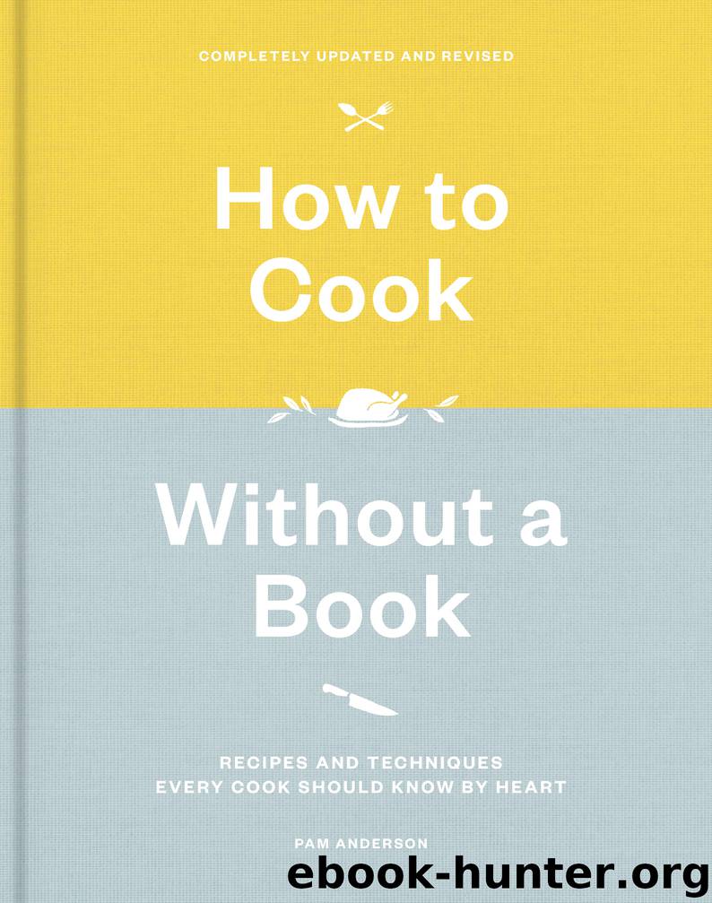 How to Cook Without a Book, Completely Updated and Revised by Pam Anderson