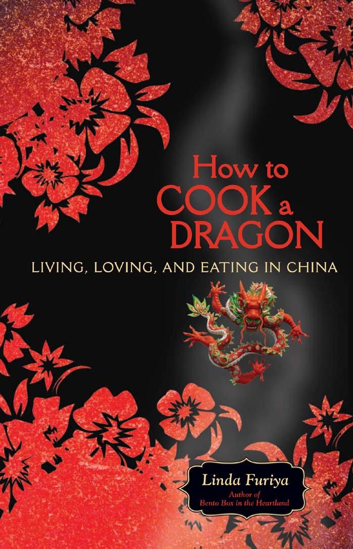 How to Cook a Dragon Living, Loving, and Eating in China by Unknown