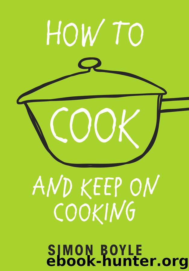How to Cook and Keep on Cooking by Simon Boyle