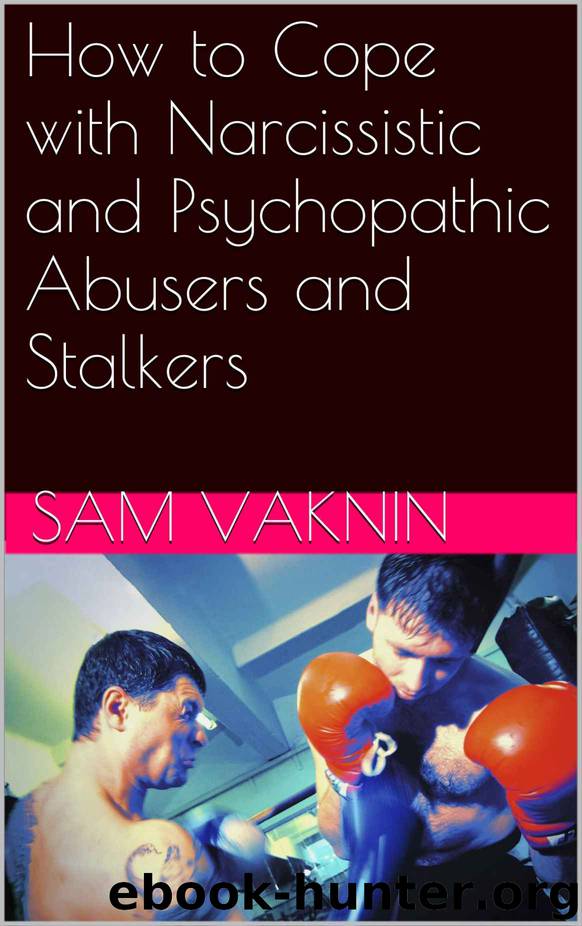 How to Cope With Narcissistic and Psychopathic Abusers and Stalkers by Sam Vaknin