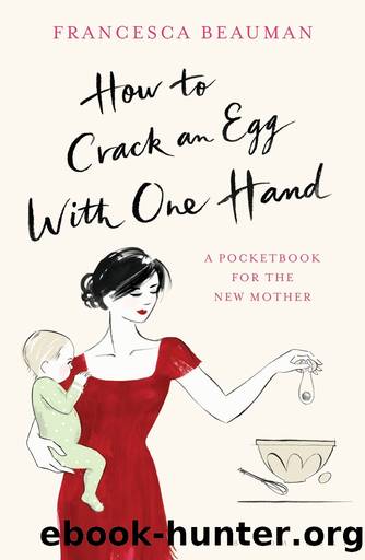 How to Crack an Egg with One Hand by Francesca Beauman