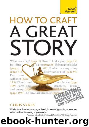 How to Craft a Great Story: Teach Yourself by Sykes Chris