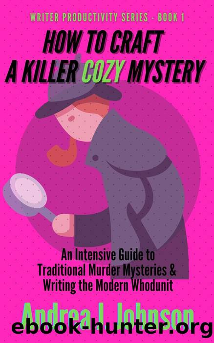 How to Craft a Killer Cozy Mystery by Andrea Johnson