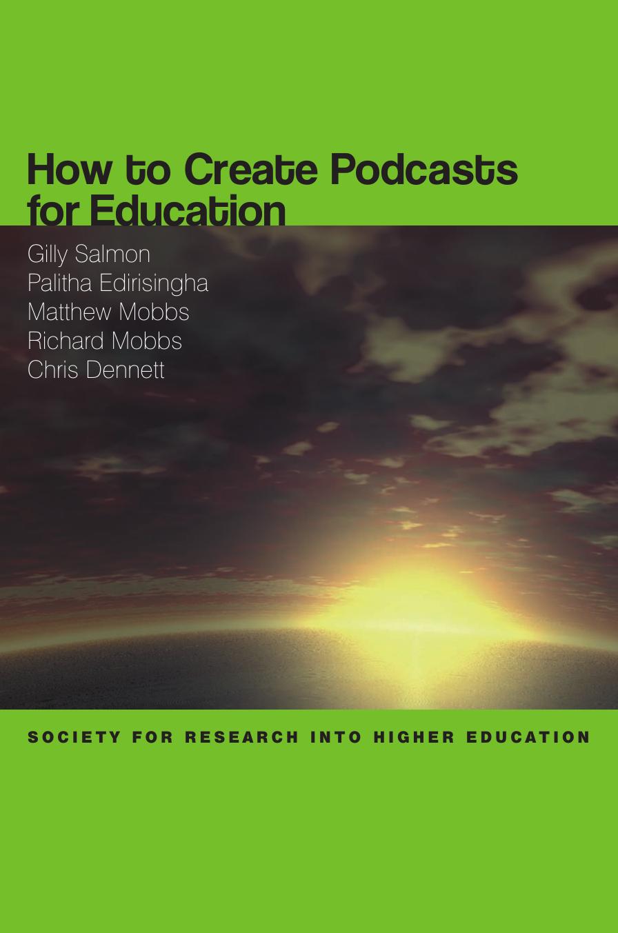 How to Create Podcasts for Education by Gilly Salmon Palitha Edirisingha Matthew Mobbs Richard Mobbs Chris Dennett