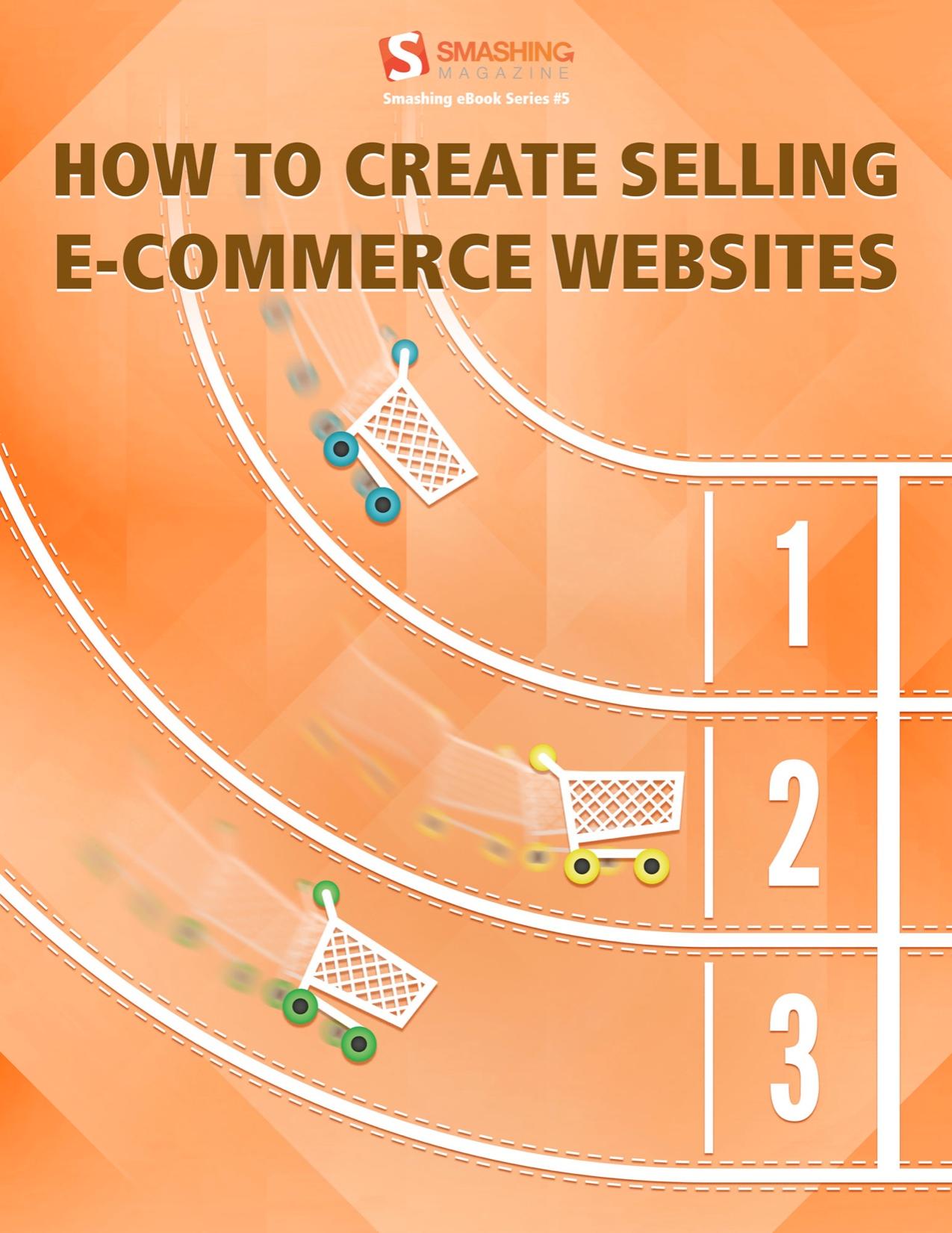 How to Create Selling eCommerce Websites (Smashing eBook Series 5) by Smashing Magazine