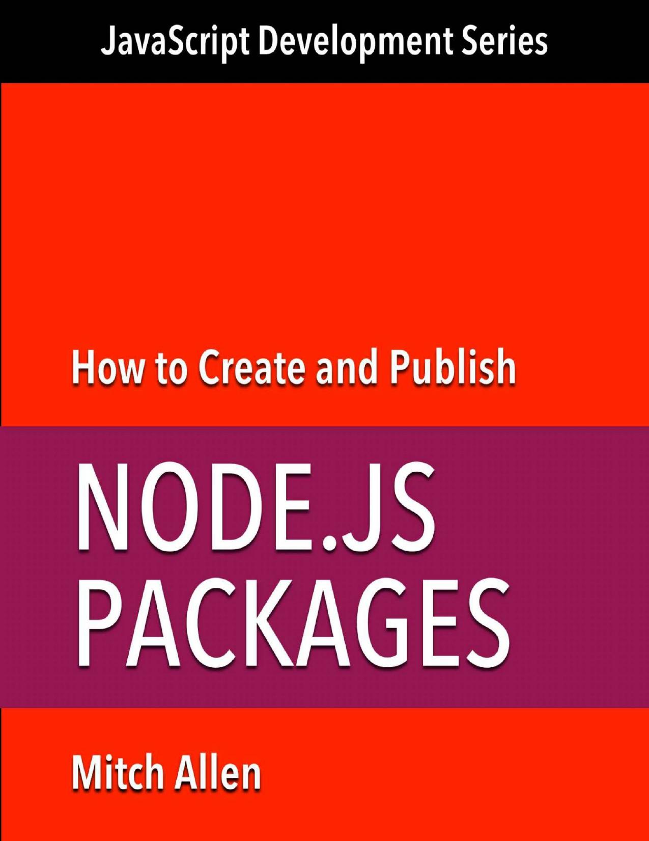 How to Create and Publish Node.js Packages (JavaScript Development Series Book 1) by Mitch Allen