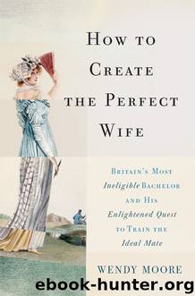 How to Create the Perfect Wife by Wendy Moore