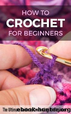 How to Crochet for Beginners: The Ultimate Guide to Crocheting for Beginners by Petra Pulido