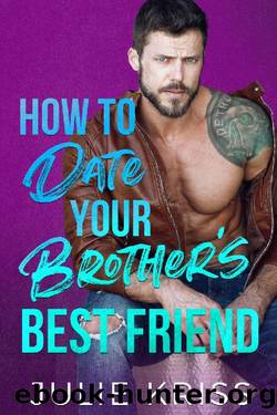 How to Date Your Brother's Best Friend (Eden Hills Book 1) by Julie Kriss
