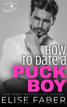 How to Date a Puckboy: Rush Hockey Books 1-3 (Rush Hockey Puckboys) by Elise Faber