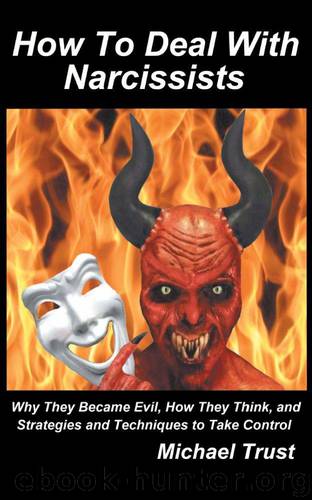 How to Deal With Narcissists by Michael Trust