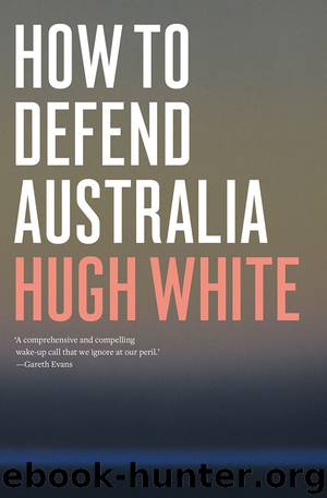 How to Defend Australia by Hugh White