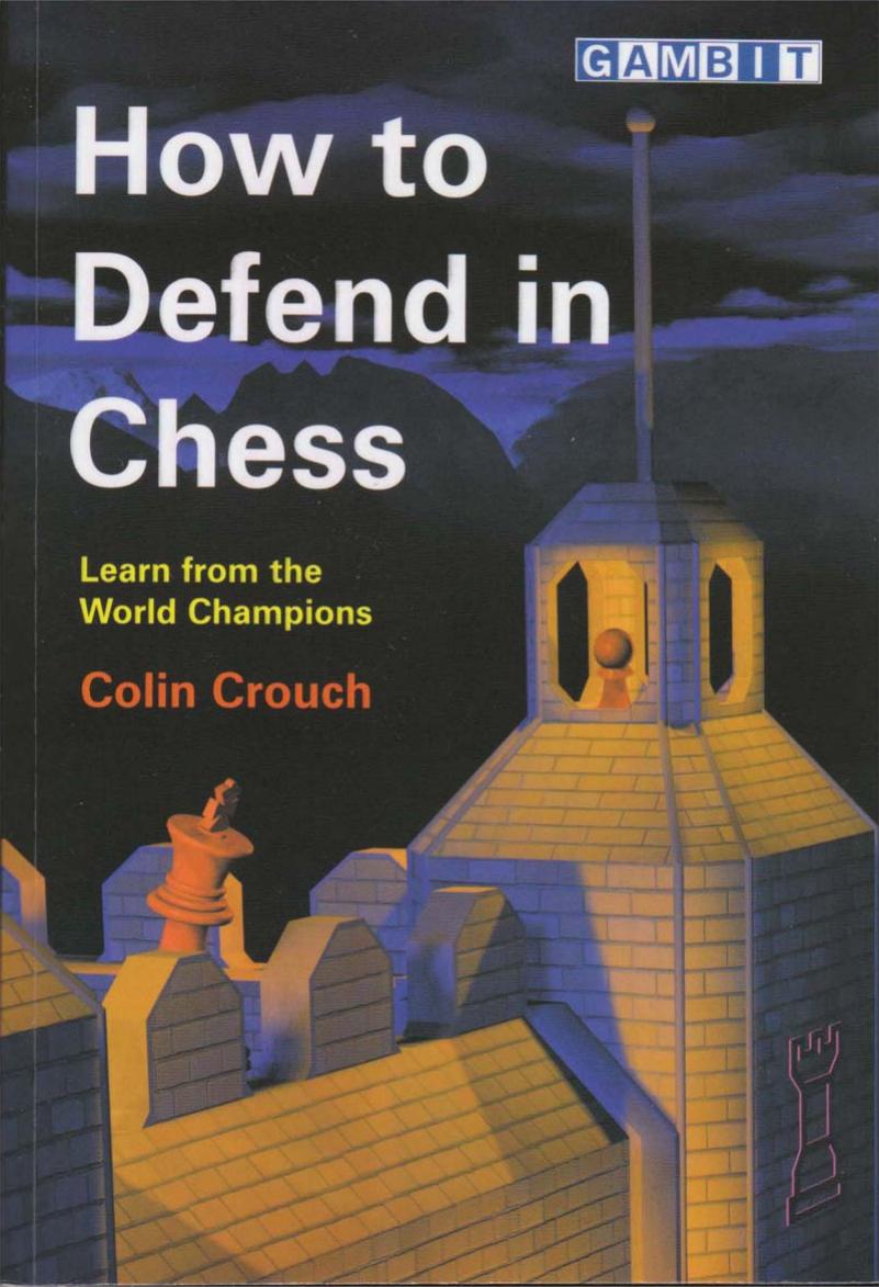 How to Defend in Chess - Learn from the World Champions by Colin Crouch