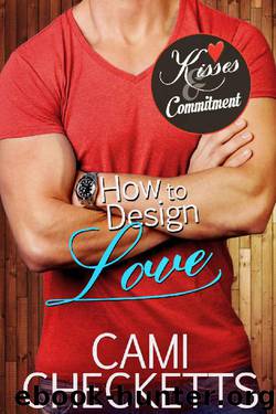 How to Design Love (Kisses & Commitment) by Cami Checketts