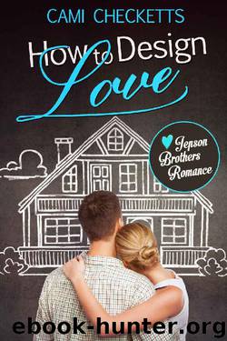 How to Design Love by Cami Checketts
