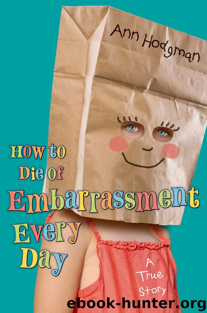 How to Die of Embarrassment Every Day by Ann Hodgman
