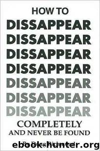 How to Disappear Completely and Never Be Found by Doug Richmond