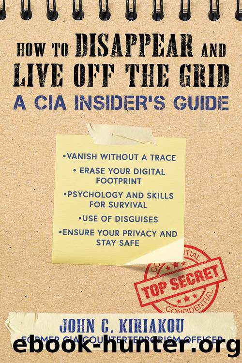 How to Disappear and Live Off the Grid : A CIA Insider's Guide (9781510756137) by Kiriakou John