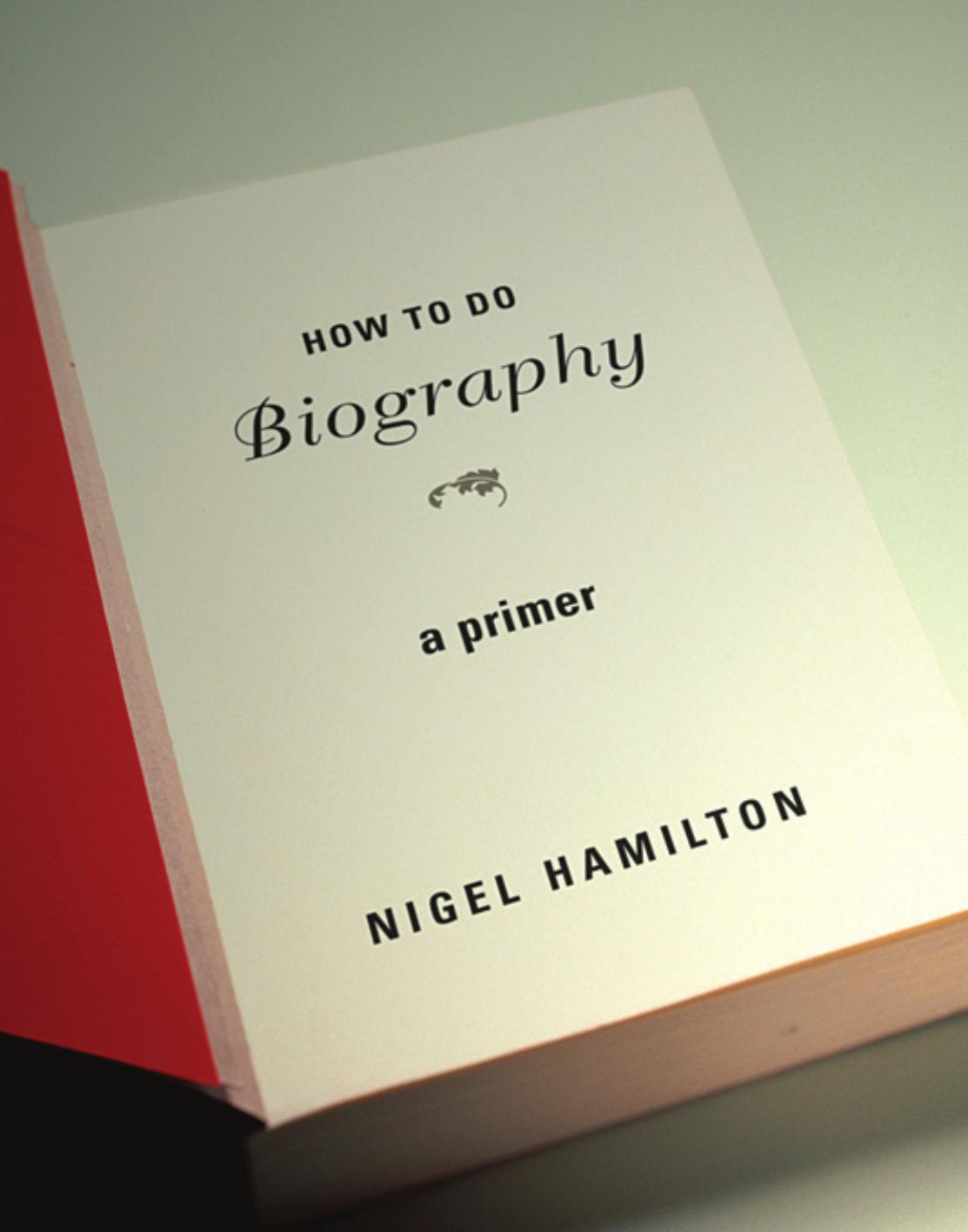 How to Do Biography: A Primer by Nigel Hamilton