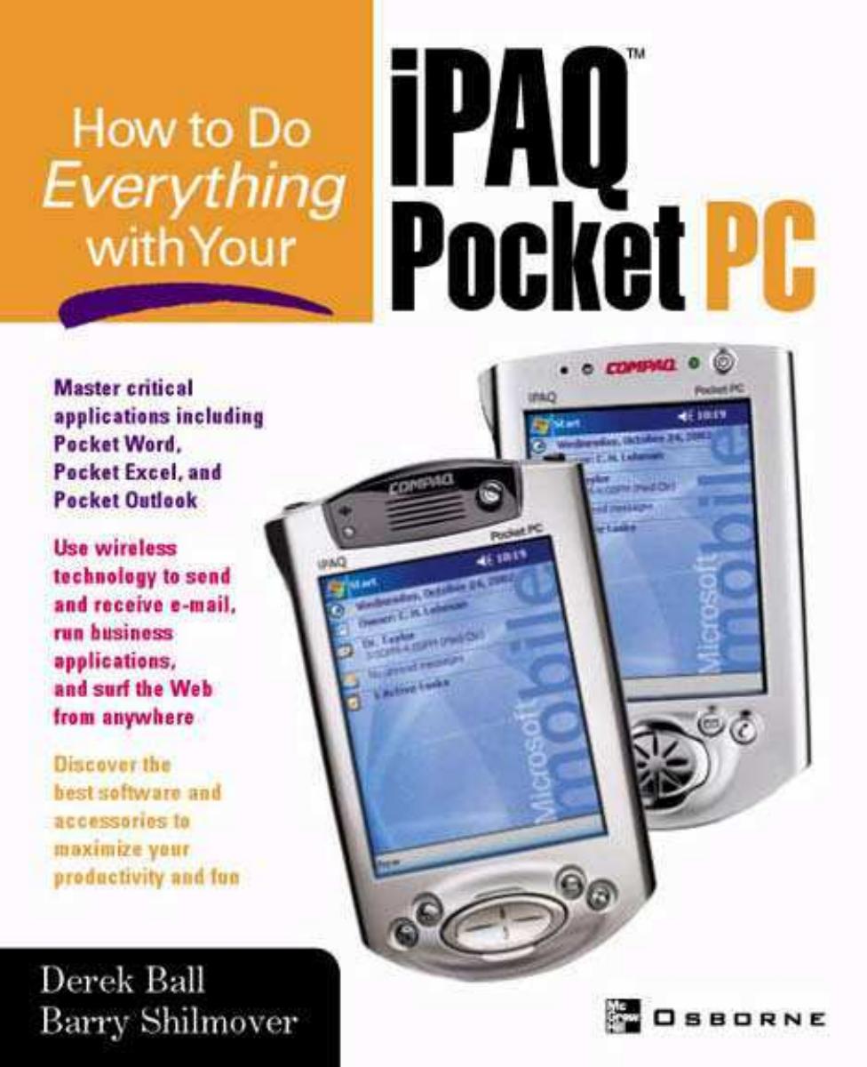 How to Do Everything With Your iPAQ(R) Pocket PC by Derek Ball Barry Shilmover