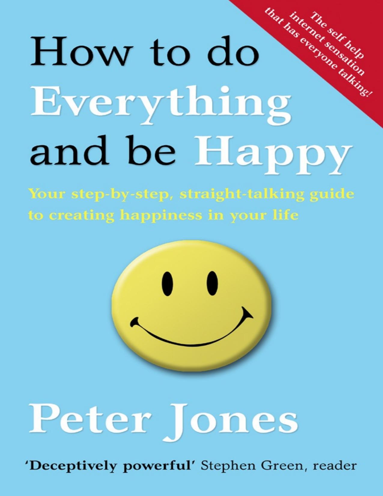 How to Do Everything and Be Happy by Peter Jones