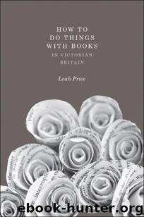 How to Do Things with Books in Victorian Britain by Price Leah
