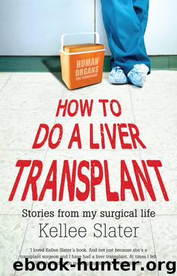 How to Do a Liver Transplant by Kellee Slater